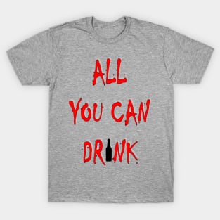 All you can drink T-Shirt